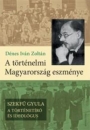 Első borító: A történelmi Magyarország eszménye. Szekfű Gyula a történetíró és ideológus