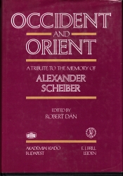 Occident and Orient. A Tribute to the Memory of Alexander Scheiber