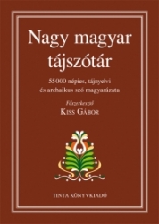 Nagy magyar tájszótár 55000 népies, tájnyelvi és archaikus szó magyarázata