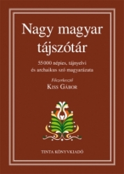 Nagy magyar tájszótár 55000 népies, tájnyelvi és archaikus szó magyarázata