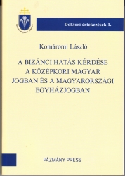 A bizánci hatás kérdése a középkori magyar jogban és a magyarországi egyházjogban