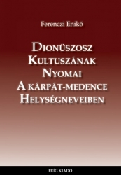 Dionüszosz kultuszának nyomai a Kárpát-medence helységneveiben