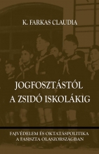 Jogfosztástól a zsidó iskoláig. Fajvédelem és oktatáspolitika a fasiszta Olaszországban