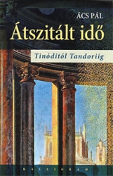 Átszitált idő. Tinóditól Tandoriig