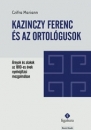 Első borító: Kazinczy Ferenc és az ortológusok. Árnyak és alakok az 1810-es évek nyelvújítási mozgalmában