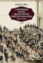 A reformkori magyar országgyűlések történeti almanachja -1825-1848 1-2.kötet