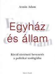 Egyház és állam - Rövid történeti bevezetés a politikai teológiába