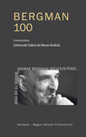 Bergman 100. Régi és új írások Ingmar Bergman művészetéről