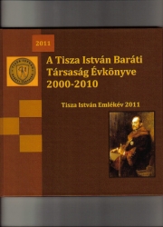 A Tisza István Baráti Társaság Évkönyve 2000-2011