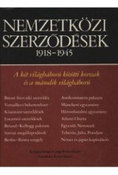 Nemzetközi szerződések 1918-1945. A két világháború közötti korszak és a második világháború legfontosabb politikai szerződései.