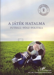 A játék hatalma. Futball - pénz - politika