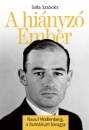 Első borító: A hiányzó Ember. Raoul Wallenberg, a humánum lovagja.