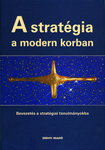 A stratégia a modern korban. Bevezetés a stratégiai tanulmányokba