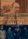 Első borító: A Sándor-palotától a ravatalig. Teleki Pál második miniszterelnöksége 1939-1941