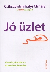 Jó üzlet .Vezetés, áramlat és az értelem keresése