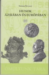 Hunok Ázsiában és Európában. A hun-szarmata etnokulturális keveredés régészeti-történeti problematikája