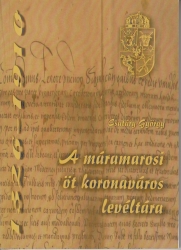 A máramarosi öt koronaváros levéltára 1326-1910