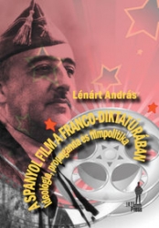 Spanyol film a Franco-diktatúrában.Ideológia, propaganda és filmpolitika