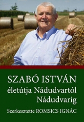 Szabó István életútja Nádudvartól Nádudvarig