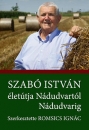 Első borító: Szabó István életútja Nádudvartól Nádudvarig