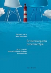 Értelemközpontú pszichoterápia. Viktor E. Frankl logoterápiájánal ekmélete és gyakorlata