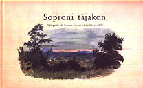 Soproni tájakon. Válogatás id.Storno Ferenc vázlatkönyveiből 1846-1860