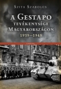 Első borító: A Gestapo tevékenysége Magyarországon 1939-1945. A Német Titkos Államrendőrség Magyarországon a II. világháború idején