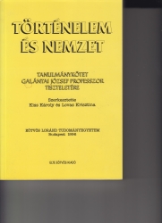 Történelem és nemzet. Tanulmánykötet Galántai József professor tiszteletére