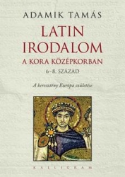 Latin irodalom a kora középkorban 6-8.század. A keresztény Európa születése