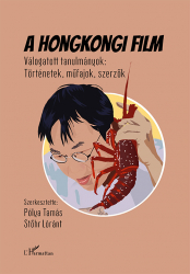 A hongkongi film. Válogatott tanulmányok: tötrénetek, műfajok, szerzők