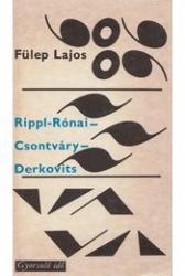 Rippl-Rónai, Csontváry, Derkovits