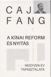 A kínai reform és nyitás. Negyven év tapasztalata