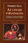 Az udvari társadalom. A királyság és az udvari arisztokrácia szociológiai jellemzőinek vizsgálata