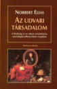 Első borító: Az udvari társadalom. A királyság és az udvari arisztokrácia szociológiai jellemzőinek vizsgálata