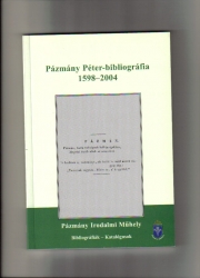 Pázmány Péter - bibliográfia 1598-2004