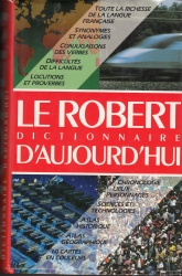 Le Robert dictionnaire d'aujourd'hui , langue française histoire géographie culture générale