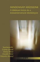 Mindennapi kríziseink.A lélektani krízis és a krízisintervenció kézikönyve