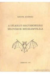 A délkelet-magyarországi szlovákok hiedelemvilága