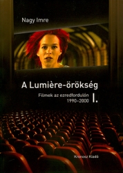 A Lumiére-örökség. Filmek az ezredfordulón 1990-2000. 1-2.kötet
