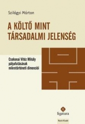 A költő mint társadalmi jelenség.Csokonai Vitéz Mihály pályafutásának mikrotörténeti dimenziói