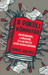 Pokoli könyvtár. Diktátorokról, műveikről és a betűvetés egyéb katasztrófáiról