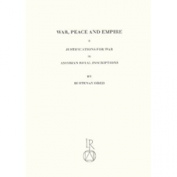 War, peace and empire. Justification for War in Assyrian Royal Inscriptions