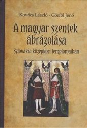 A magyar szentek ábrázolása Szlovákia középkori templomaiban