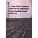 Első borító: A Fiume(Rijeka)-Constanta vasúti kapcsolat fejlesztése, transzbalkáni vasútvonal kialakítása