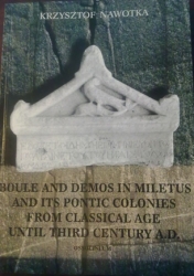 Boule and demos in Miletus and its Pontic colonies from classical age until third century A.D.