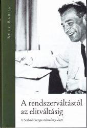 A rendszerváltástól az elitváltásig A Szabad Európa mikrofonja előtt