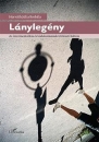 Első borító: Lánylegény.Az intermentalitás és kialakulásának történeti háttere. A XXI.századi nőtipus kialakulásának történeti háttere