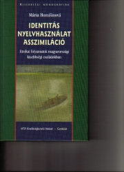 Identitás Nyelvhasználat Asszimiláció Etnikai folyamatok magyarországi kisebbségi családokban