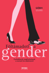 Föltámadott a gender. Családbarát megfontolások a nemek forradalmáról