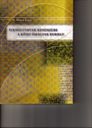 Személynevek rendszere a kései ómagyar korban.A Felső Tisza -vidék személyneveinek nyelvi elemzése (1401-1526)